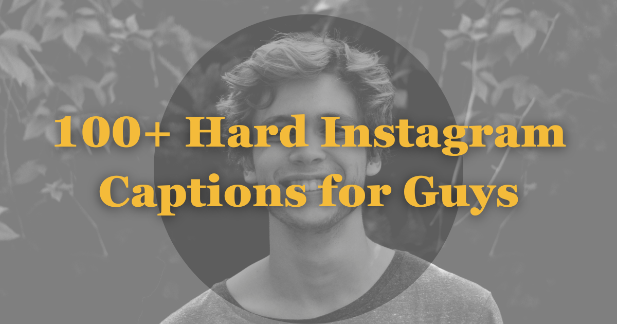 100+ Hard Instagram Captions for Guys