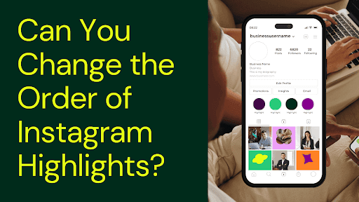 Can You Change the Order of Instagram Highlights?